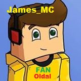 James_mc rajongoi oldal .... James - Minden, ami Minecraft!